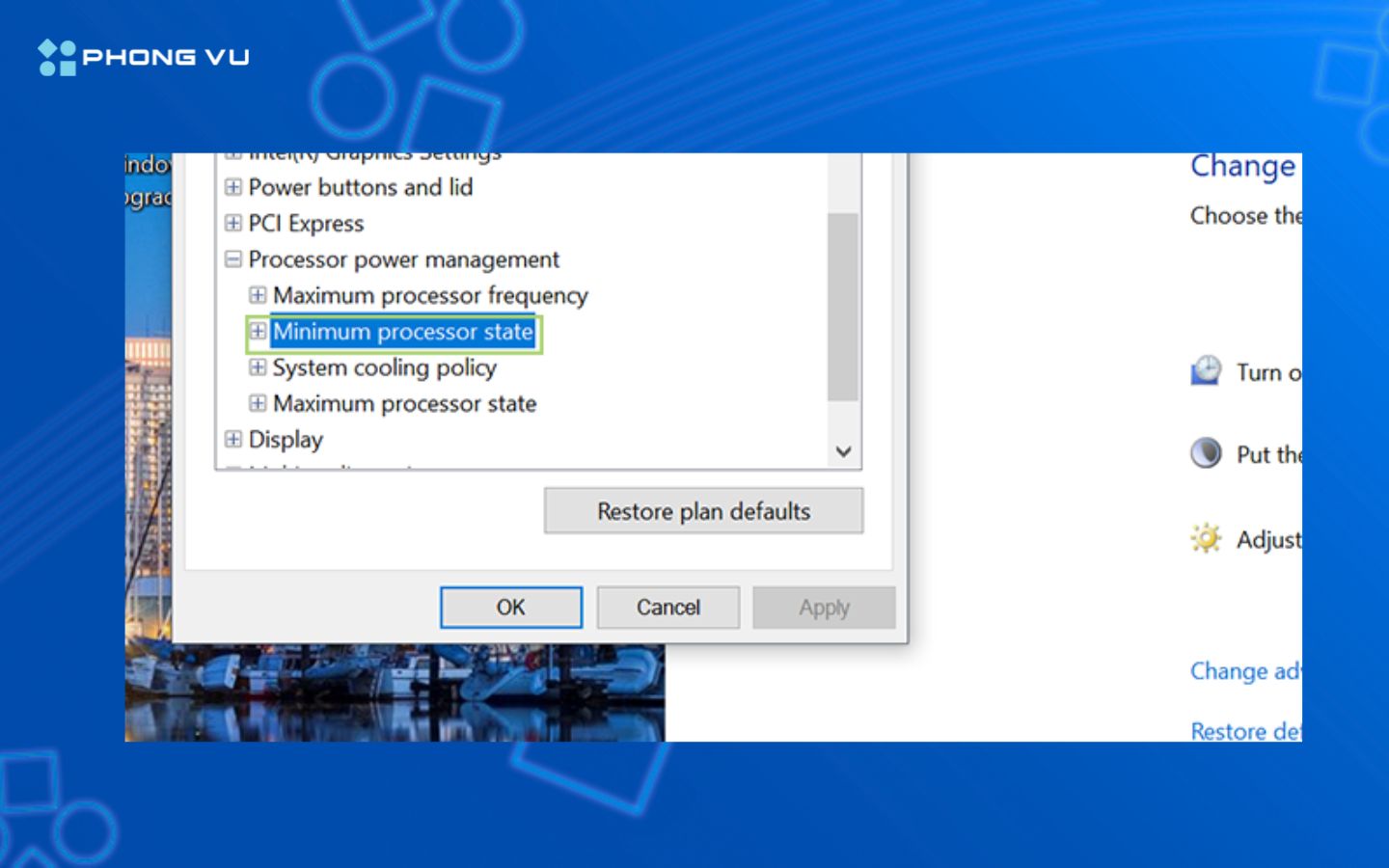 Tìm đến Processor power management và mở mục Minimum processor state