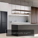 Tủ lạnh Inverter là gì?