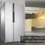 Có nên mua tủ lạnh hai cửa không?