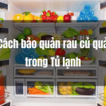 cach-bao-quan-rau-cu-qua-trong-tu-lanh-ca-tuan-ma-khong-phai-ai-cung-biet