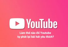 Hướng dẫn cách để Youtube tự phát lại bài nhạc yêu thích