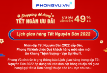 Thông báo lịch giao hàng Tết Nguyên đán 2022 tại Phong Vũ