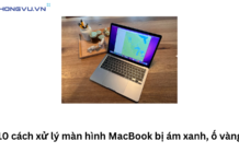 10 cách xử lý màn hình MacBook bị ám xanh, ố vàng màn hình macbook bị ám xanh