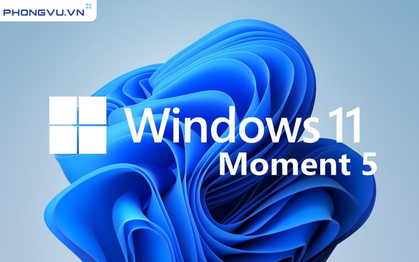 Windows 11 Moment 5 sắp phát hành: Bản cập nhật lớn cuối cùng dành cho Windows 11 sẽ có gì? Windows 11 Moment 5
