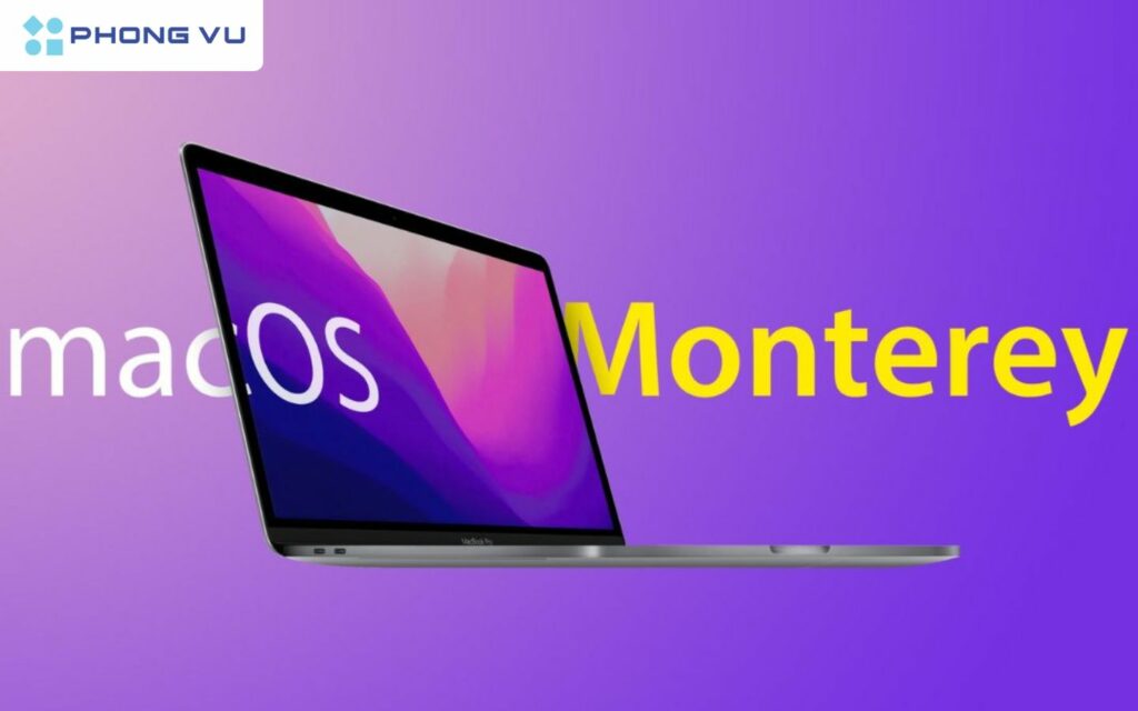 MacOS Monterey được trang bị các tính năng có trên hệ điều hành iOS và iPadOS