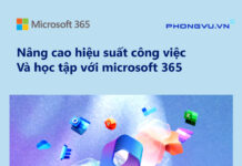 Nâng cao hiệu suất công việc và học tập với bộ công cụ Microsoft 365 Nâng cao hiệu suất học tập và làm việc với Microsoft 365