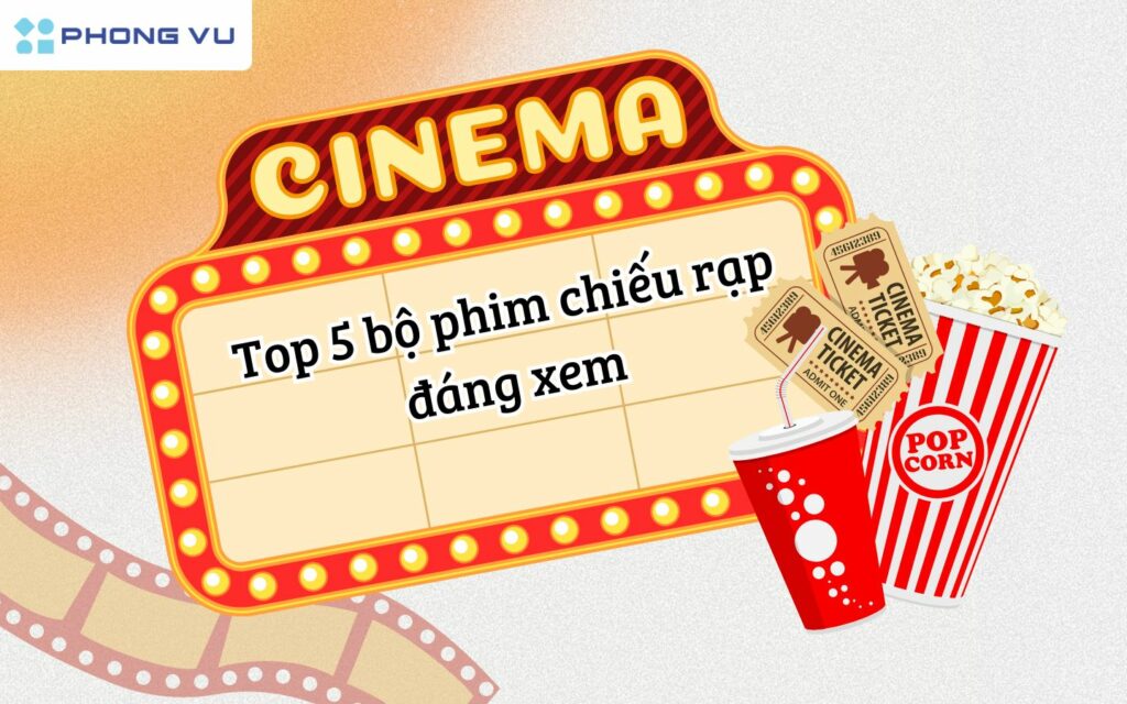 Top 5 phim chieu rap dang xem nhat 5