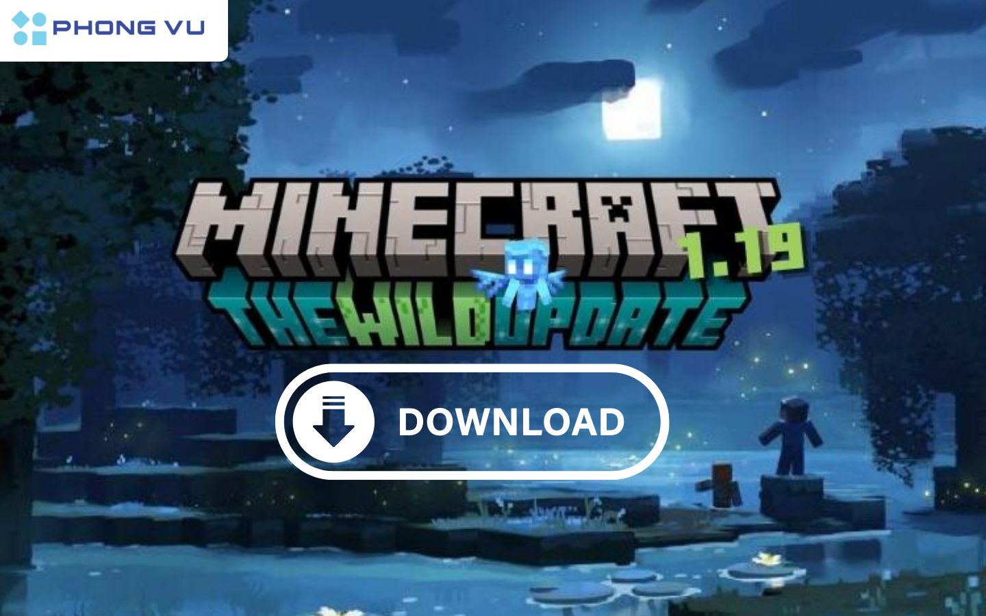 Tải Minecraft 1.19 bản chính thức bằng tiếng Việt miễn
