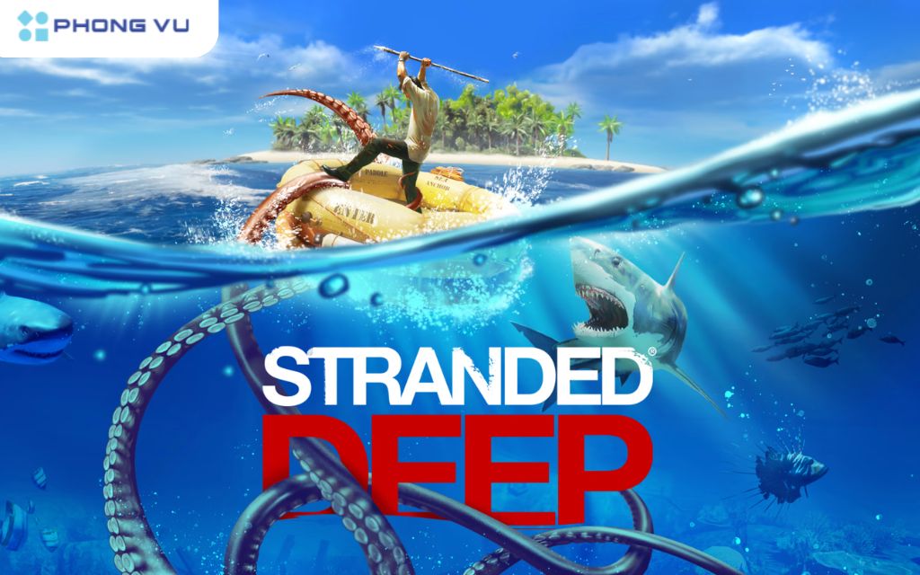 Sinh tồn trên một hòn đảo hoang vắng giữa Thái Bình Dương với Stranded Deep