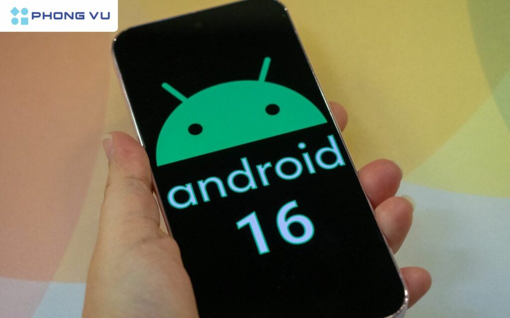 Google thông báo sẽ phát hành sớm Android 16, dự kiến vào quý 2 năm 2025