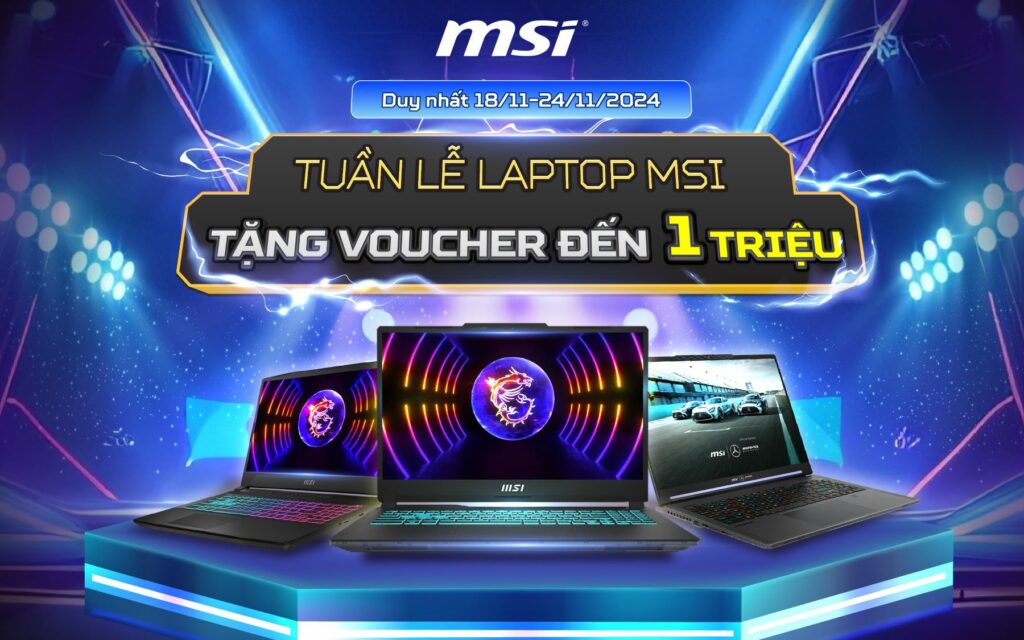Super Brand Week - Mua laptop MSI, nhận coupon giảm lên đến 1 triệu đồng
