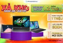 Xả kho Laptop – Nhận ngay Coupon siêu hấp dẫn lên đến 1.200.000 VNĐ tại Phong Vũ!