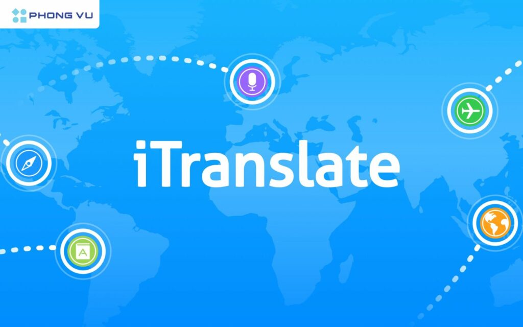 iTranslate nổi tiếng nhờ khả năng dịch thuật vượt trội và giao diện thân thiện với người dùng.