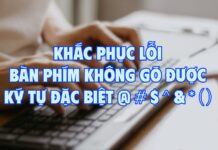 Chi tiết cách sửa lỗi bàn phím không gõ được ký tự @ # $ ^ & * ( )
