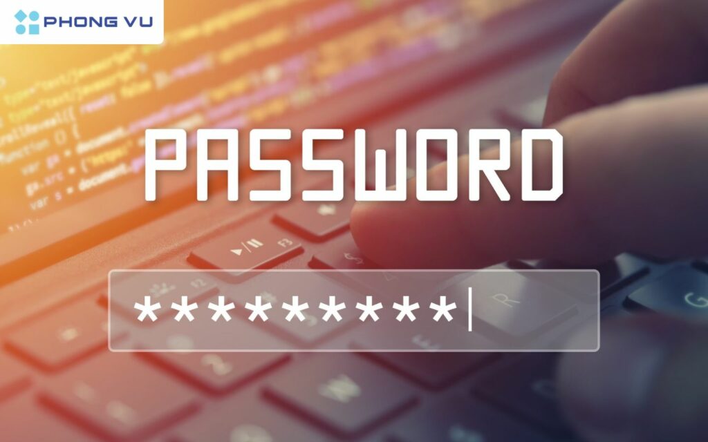 Một số lưu ý cần ghi nhớ để đảm bảo mật khẩu của bạn an toàn và hiệu quả