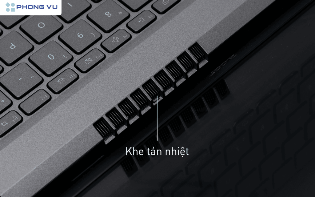 Khe tản nhiệt được bố trí hợp lí để tối ưu trải nghiệm sử dụng của người dùng