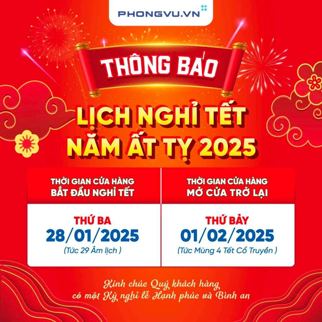 Thông báo lịch nghỉ Tết Nguyên Đán Ất Tỵ 2025 tại Phong Vũ 1 Lịch nghỉ Tết Nguyên Đán Ất Tỵ 2025 tại Phong Vũ