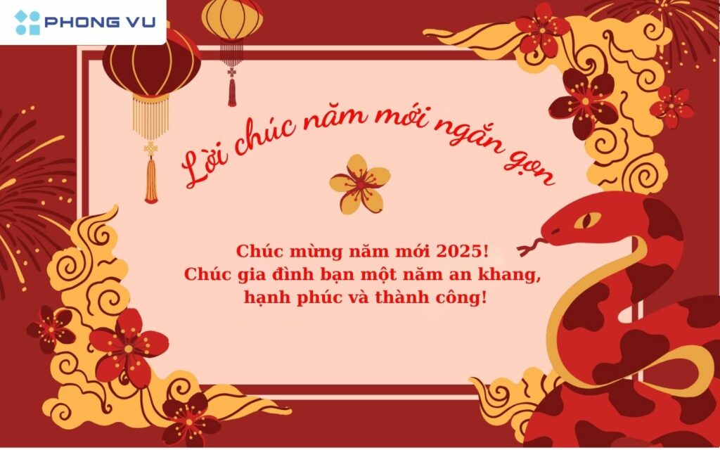 Những lời chúc Tết 2025 vừa ngắn gọn, vừa dễ dàng ghi nhớ, phù hợp để gửi qua tin nhắn, mạng xã hội hoặc nói trực tiếp trong các buổi gặp mặt đầu năm