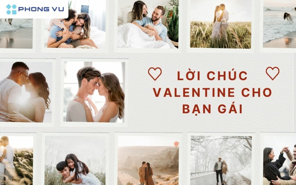 Hãy gửi đến bạn gái của mình những lời chúc Valentine thật ý nghĩa