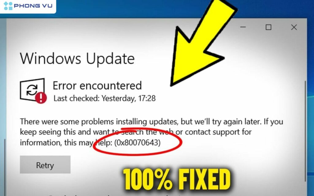 12 Cách khắc phục, sửa lỗi 0x80070643 trên Windows 10 siêu dễ 2 Lý do gây ra lỗi 0x80070643 trên Windows