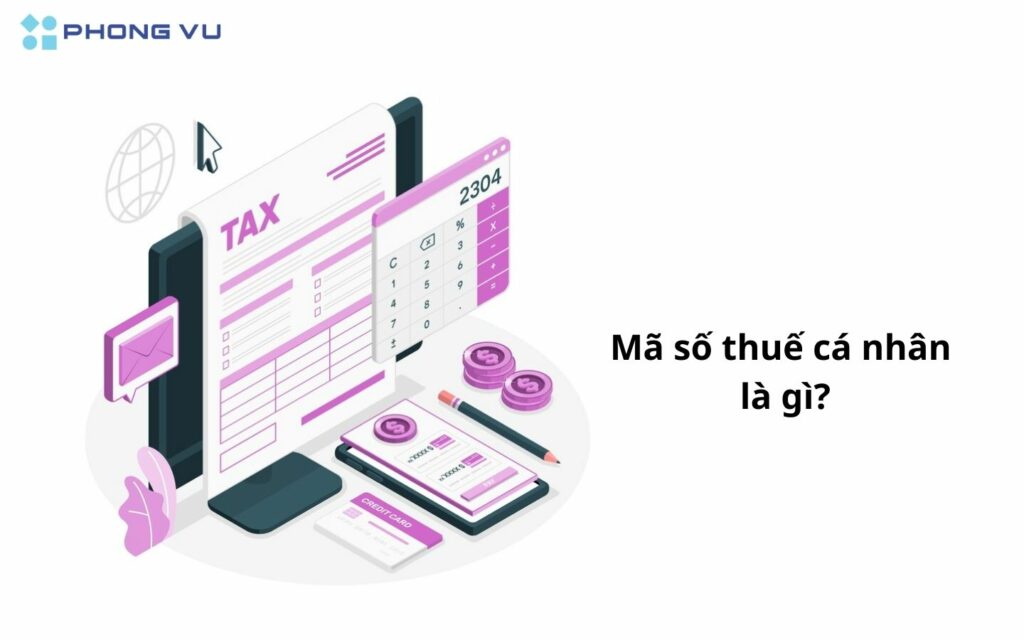Mã số thuế cá nhân là mã số có liên quan trực tiếp tới thuế thu nhập của mỗi cá nhân