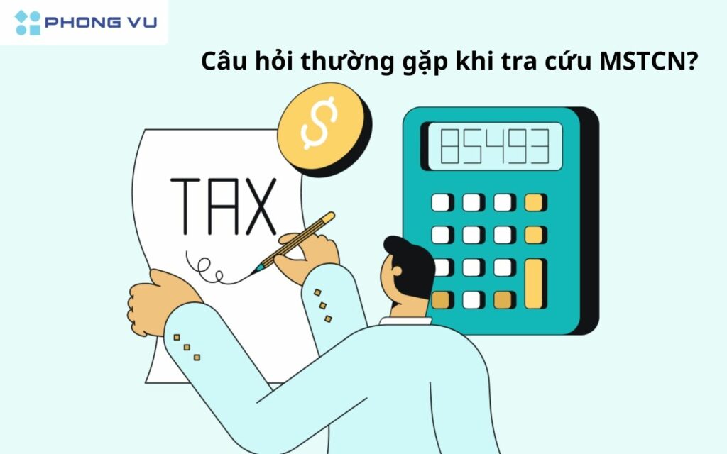 Một số câu hỏi thường gặp khi tra cứu mã số thuế cá nhân