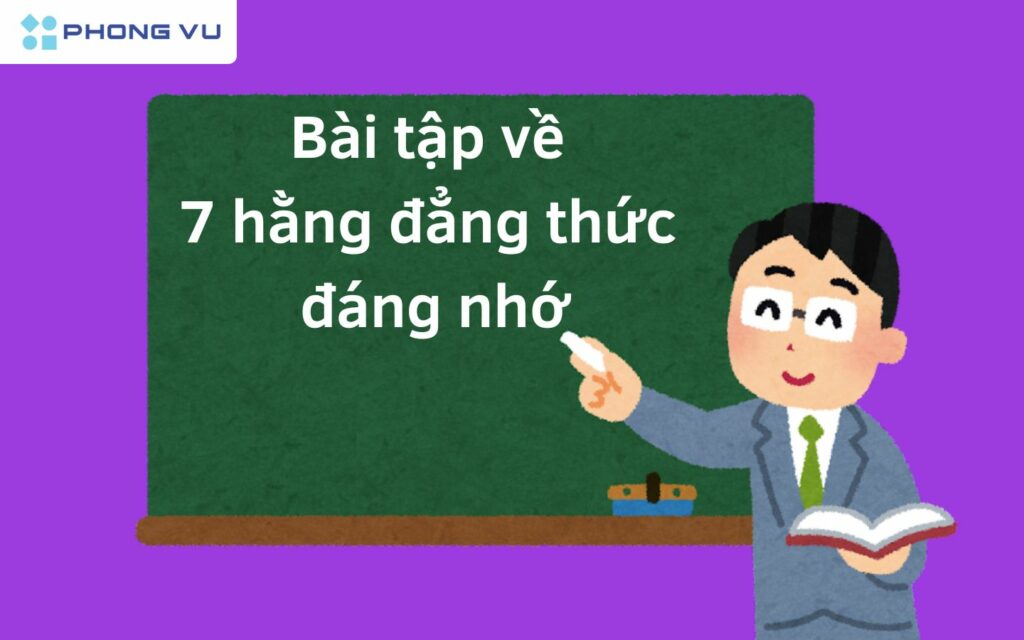 Bài tập có lời giải về 7 hằng đẳng thức