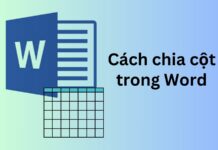 Hướng dẫn cách chia cột trong Word nhanh, đơn giản nhất 2025