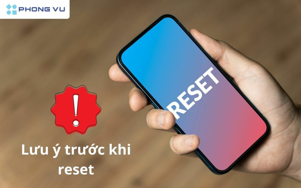 Các lưu ý trước khi reset