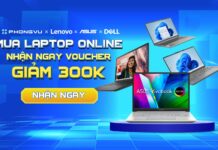 Mua laptop online nhận ngay voucher giảm 300K: Chương trình khuyến mãi laptop tháng 3 từ Phong Vũ
