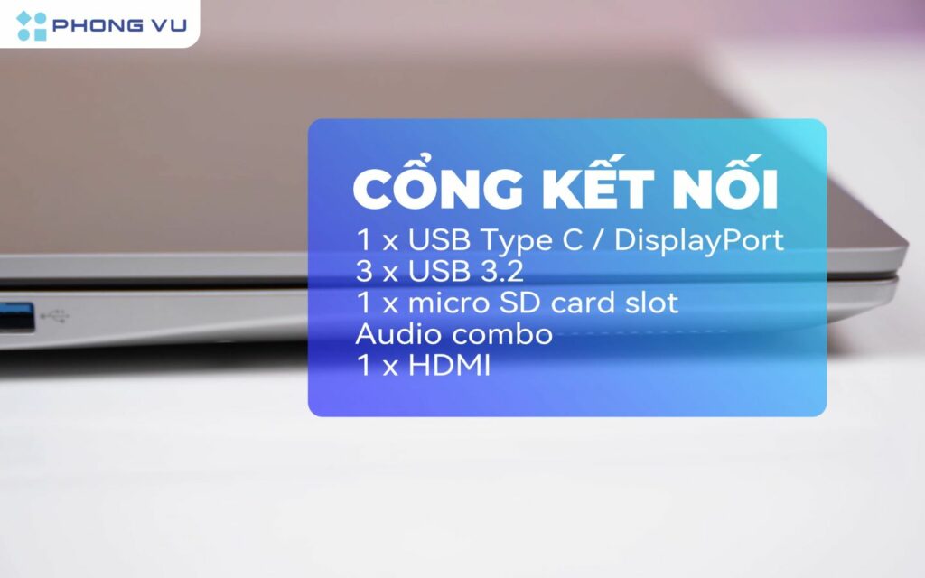 Khả năng kết nối đa dạng và dễ dàng nâng cấp RAM, SSD trong tương lai