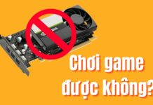 Không có Card màn hình chơi game có được không?