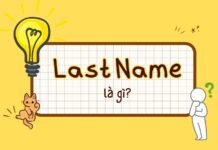 Last Name là gì? Cách hiểu đúng và sử dụng chính xác nhất!