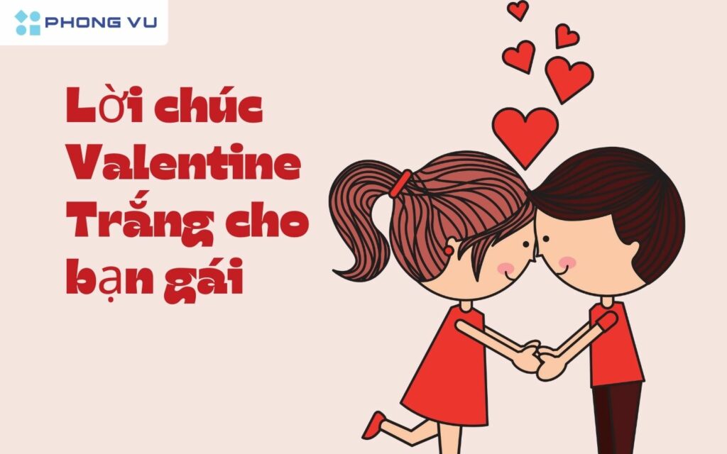 Dành tặng bạn gái những lời chúc 14/3 ngọt ngào
