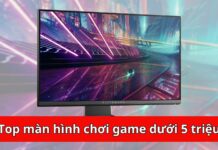 Top 7 màn hình chơi game giá dưới 5 triệu tốt nhất