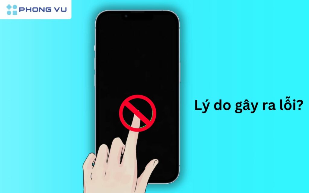 Có nhiều nguyên nhân dẫn đến lỗi màn hình không cảm ứng được trên điện thoại