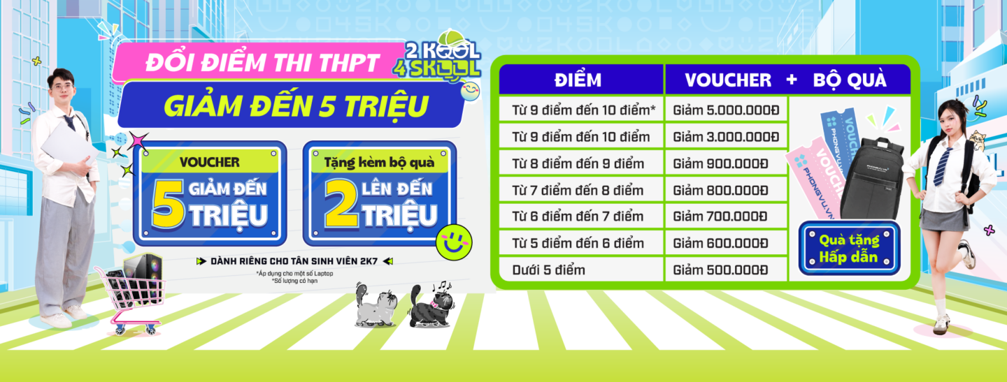 Đổi điểm thi THPT - Giảm đến 5 triệu tại Phong Vũ.