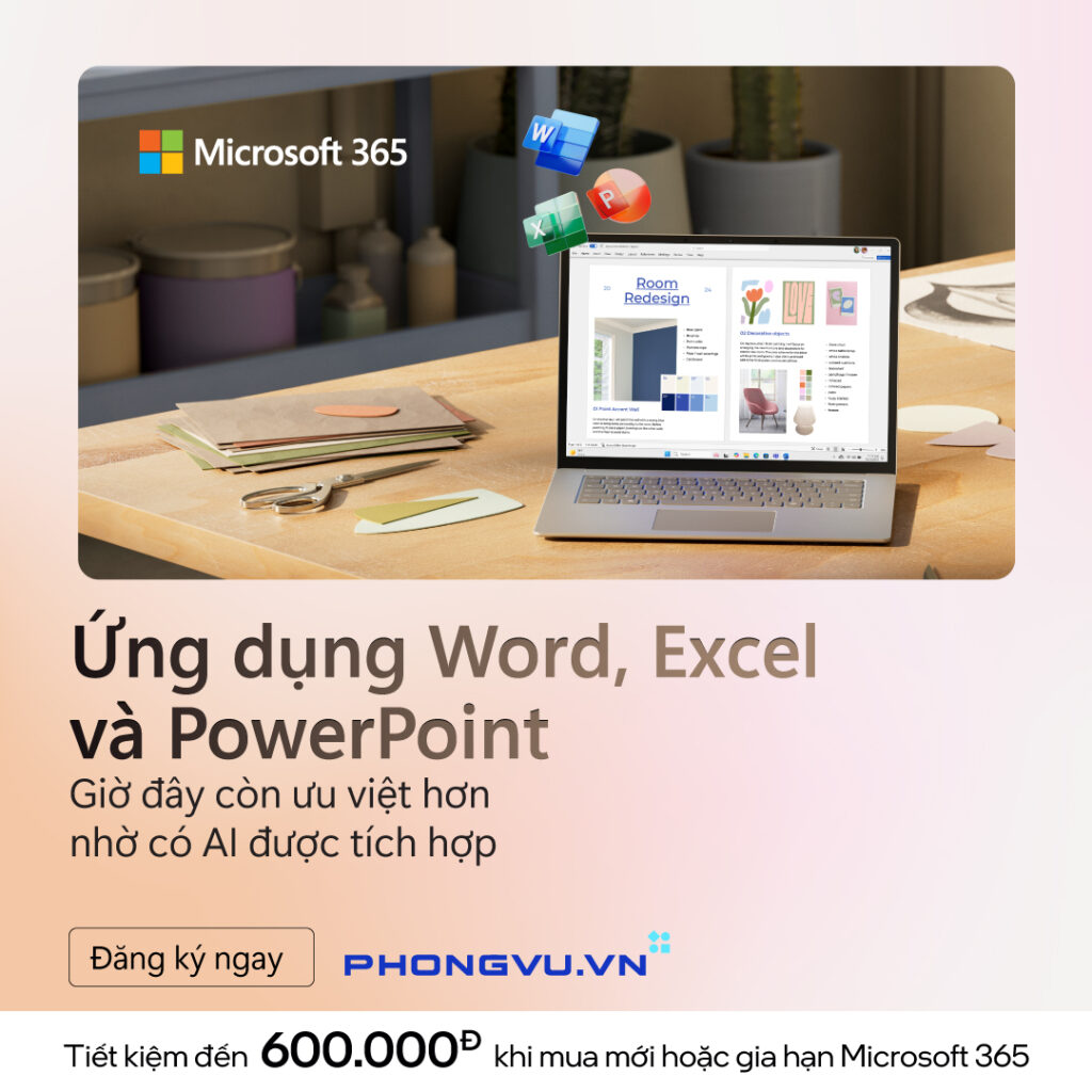 Trải nghiệm Microsoft 365 và Copilot AI chính hãng cùng Phong Vũ 3 Làm việc nhẹ hơn, nhanh hơn cùng AI trong Microsoft 365. Đăng ký ngay tại Phong Vũ, tiết kiệm đến 600.000₫.