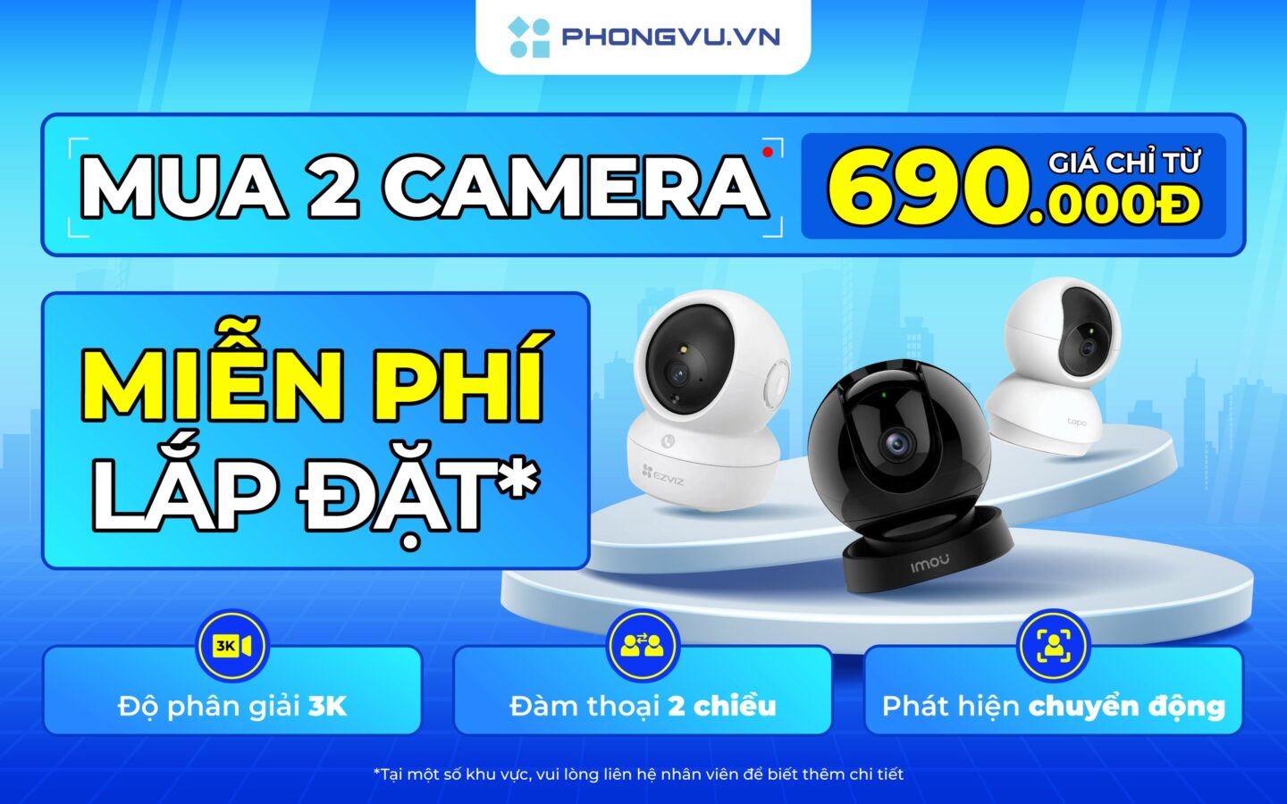 Miễn phí lắp đặt Camera khi mua từ 2 sản phẩm tại Phong Vũ