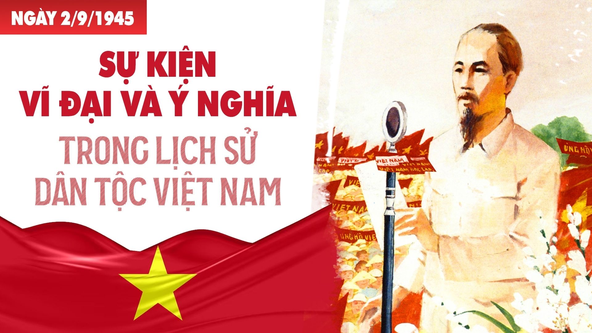 Ngày 2/9/1945, sự kiện vĩ đại trong lịch sử dân tộc