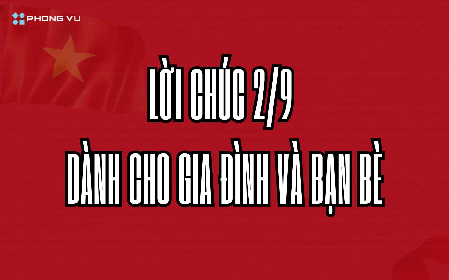 Lời chúc ngày Quốc khánh dành cho gia đình và bạn bè