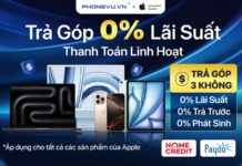 Mua sản phẩm Apple trả góp 0% lãi suất tại Phong Vũ: Không trả trước, không phụ phí
