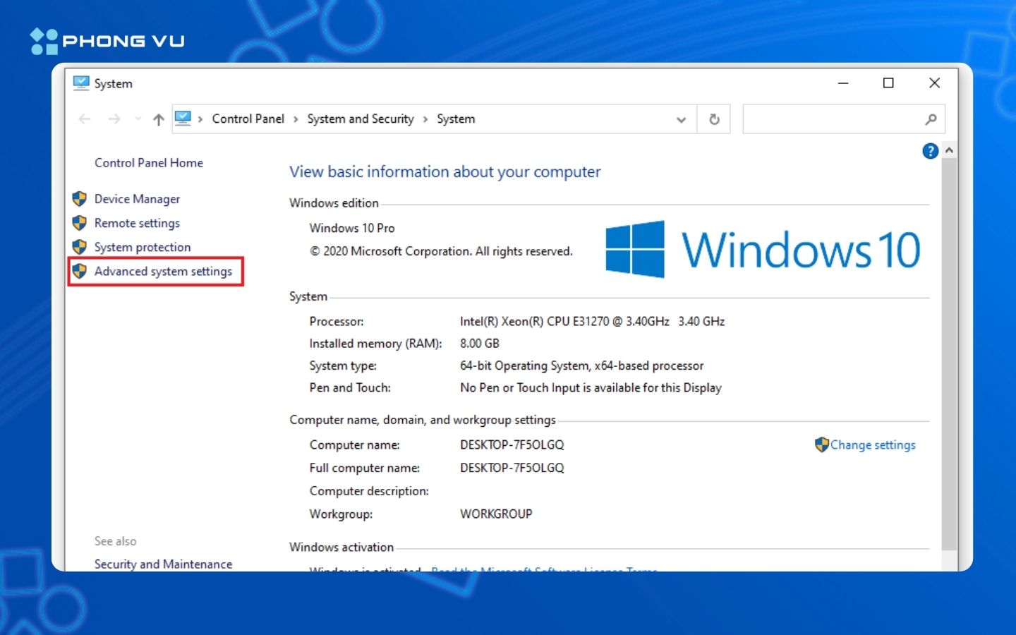 Sử dụng tổ hợp phím Windows + Pause/Break để mở cửa sổ System. Chọn Advanced system settings.