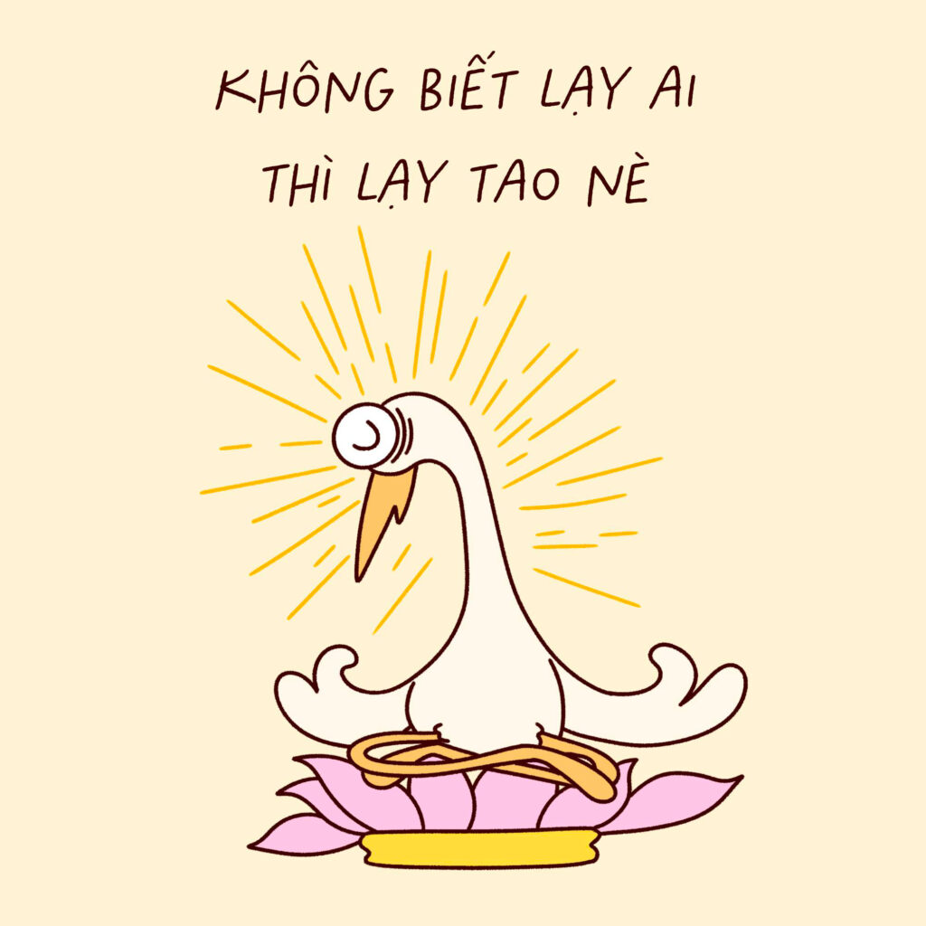 Không biết lạy ai thì lạy tao nè