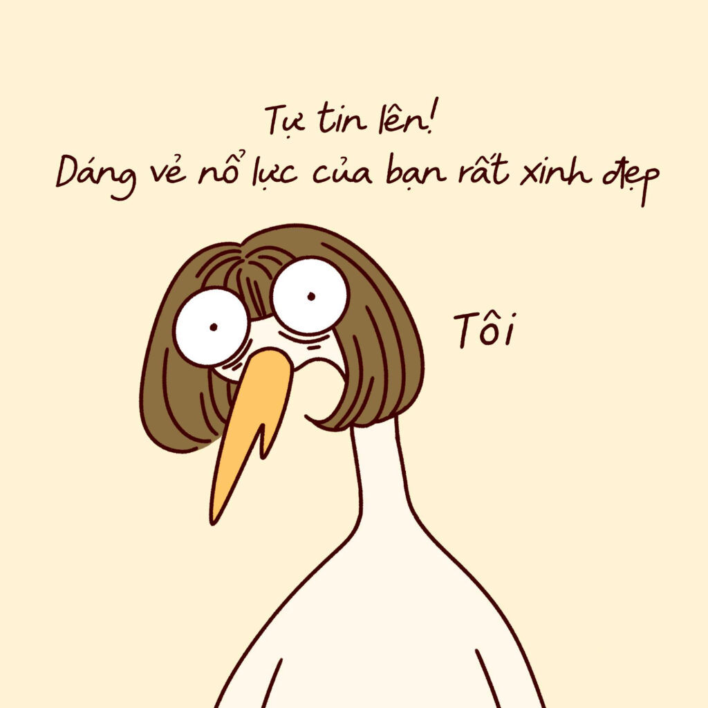 Tự tin lên dáng vẻ của bạn thật xinh đẹp còn tôi thì không