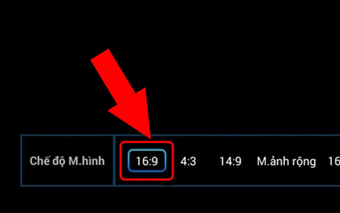 Mở Cài đặt > Hình ảnh > Tỉ lệ màn hình (Aspect Ratio) > chọn 16:9 
