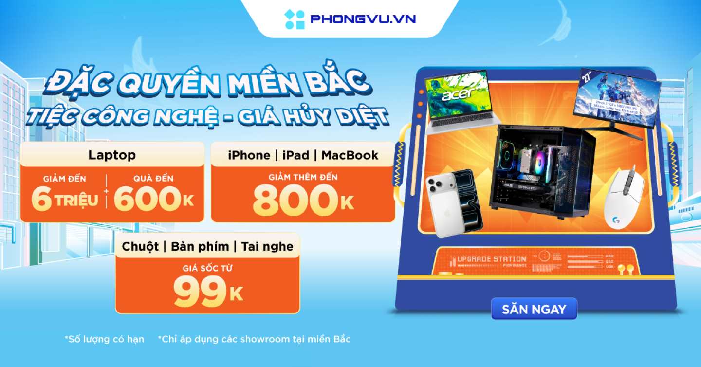 <strong>Đặc quyền miền Bắc: Tiệc công nghệ - Giá huỷ diệt</strong> 1 Đặc quyền miền Bắc: Tiệc công nghệ - Giá huỷ diệt