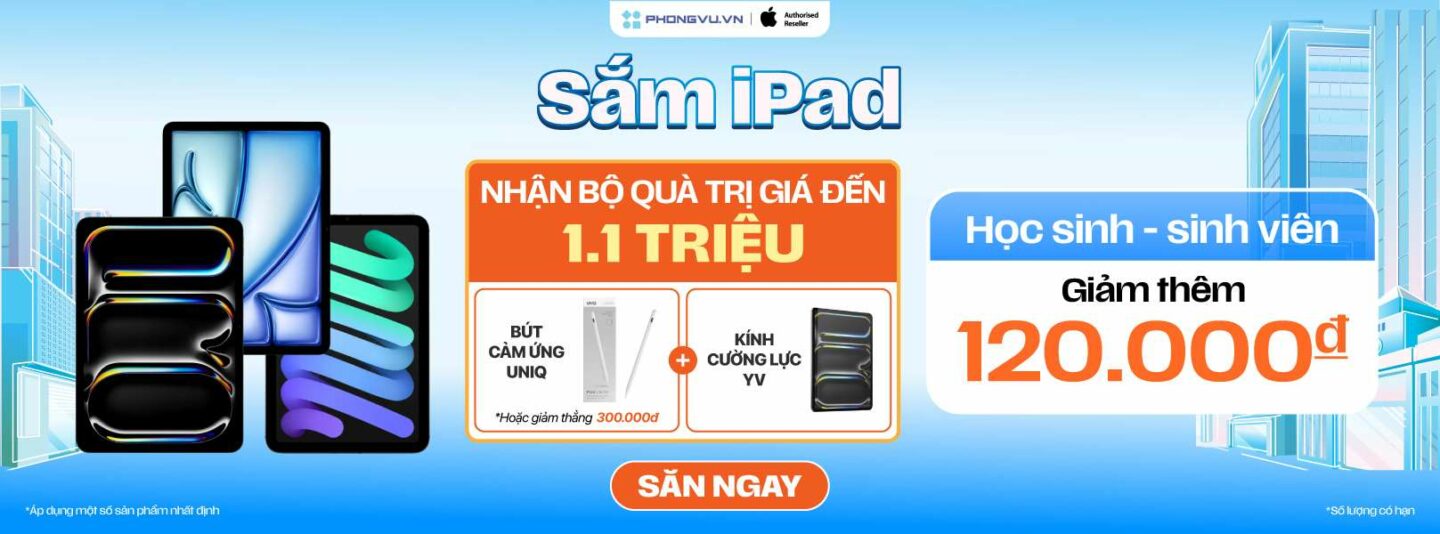 Quà tặng phụ kiện cao cấp lên đến 1 triệu đồng khi mua MacBook 1 Sắm iPad nhận ngay phụ kiện lên đến 1 triệu đồng tại Phong Vũ