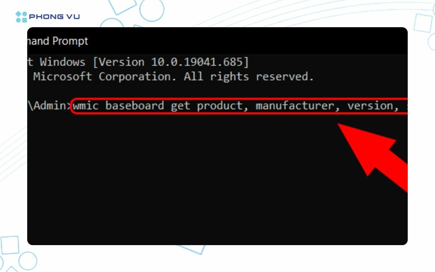 Cách check mainboard đơn giản, nhanh chóng trên Windows 10, 11 5 Tiến hành sao chép dòng lệnh wmic baseboard get product, manufacturer, version, serialnumber