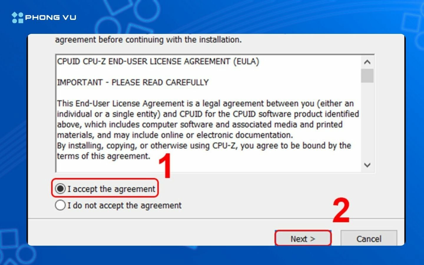 Cách check mainboard đơn giản, nhanh chóng trên Windows 10, 11 7 Chọn I Accept the Agreement và nhấn Next để cài đặt phần mềm CPU-Z
